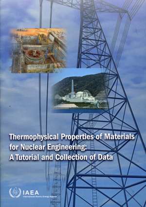 Thermophysical Properties of Materials for Nuclear Engineering: A Tutorial and Collection of Data de International Atomic Energy Agency (IAEA