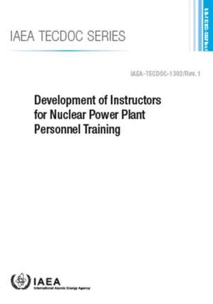 Development of Instructors for Nuclear Power Plant Personnel Training de International Atomic Energy Agency