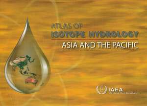 Atlas of Isotope Hydrology: Asia and the Pacific de International Atomic Energy Agency (IAEA