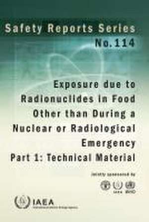 Exposure Due to Radionuclides in Food Other Than During a Nuclear or Radiological Emergency de International Atomic Energy Agency