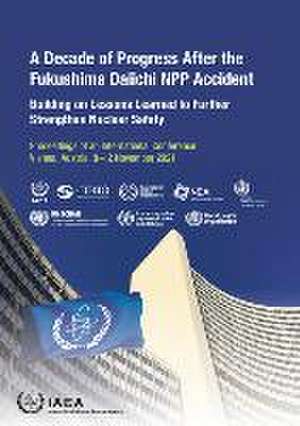 A Decade of Progress After the Fukushima Daiichi Npp Accident de International Atomic Energy Agency