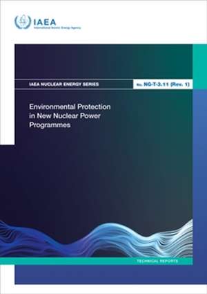 Environmental Protection in New Nuclear Power Programmes de International Atomic Energy Agency
