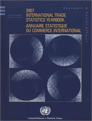 International Trade Statistics Yearbook 2007 de United Nations