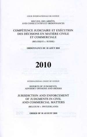 Reports of Judgments, Advisory Opinions and Orders: Jurisdiction and Enforcement of Judgments in Civil and Commercial Matters (Belgium V. Switzerland) de United Nations