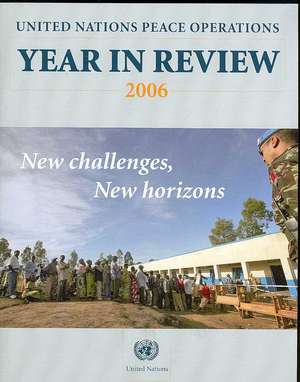 Year in Review 2006: United Nations Peace Operations-new Challenges, New Horizons de Not Available (NA)