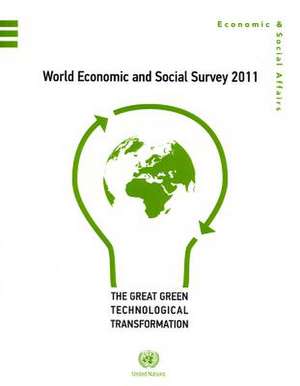 World Economic and Social Survey 2011: The Great Green Technological Transformation de United Nations