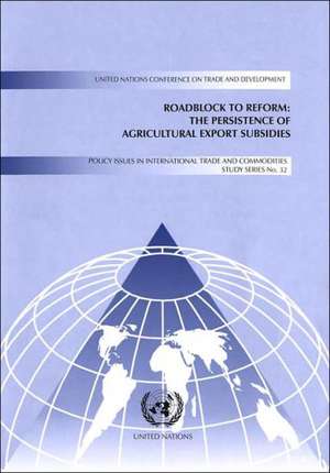 Roadblock to Reform: The Persistence of Agricultural Export Subsidies de Ralf Peters