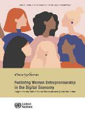 Etrade for Women: Fostering Women Entrepreneurship in the Digital Economy de United Nations Publications