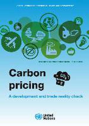 Carbon Pricing: A Development and Trade Reality Check de United Nations Publications