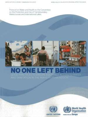 No One Left Behind: Good Practices to Ensure Equitable Access to Water and Sanitation in the Pan-European Region de United Nations