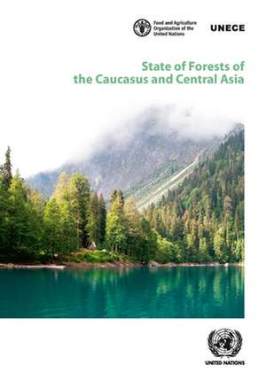 State of Forests of the Caucasus and Central Asia de United Nations Publications