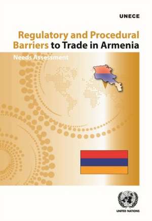 Regulatory and Procedural Barriers to Trade in Armenia de United Nations