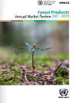 Forest Products Annual Market Review 2021-2022 de United Nations Publications