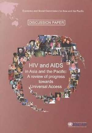 HIV & AIDS in Asia and the Pacific: A Review of Progress Towards Universal Access de United Nations