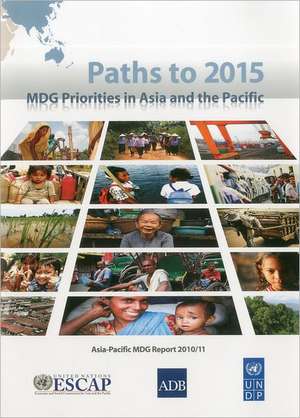 Paths to 2015 Mdg Priorities in Asia and the Pacific de United Nations