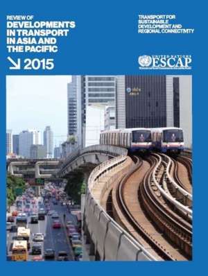 Review of Developments in Transport in Asia and the Pacific 2015 de United Nations Publications