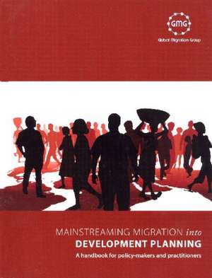 Mainstreaming Migration Into Development Planning: A Handbook for Policy-Makers and Practitioners