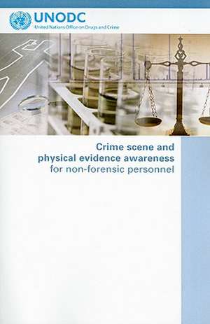 Crime Scene and Physical Evidence Awareness for Non-Forensic Personnel de United Nations