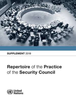 Repertoire of the Practice of the Security Council: Supplement 2018 de United Nations