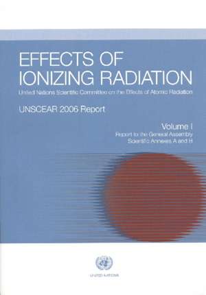 Effects of Ionizing Radiation: Unscear 2006 Report, Report to the General Ass de Bernan