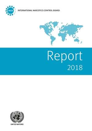 Report of the International Narcotics Control Board for 2018 de United Nations Publications