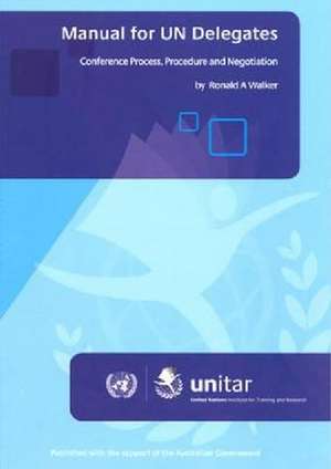 Manual for Un Delegates: Conference Process, Procedure and Negotiation de United Nations