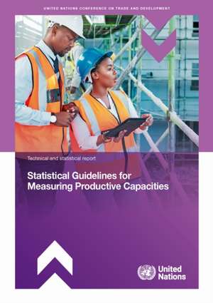 Statistical Guidelines for Measuring Productive Capacities de United Nations Conference on Trade and Development