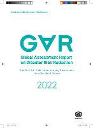 Global Assessment Report on Disaster Risk Reduction 2022 de United Nations Publications