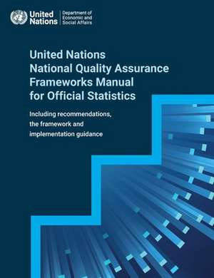 United Nations National Quality Assurance Frameworks Manual for Official Statistics de United Nations Publications