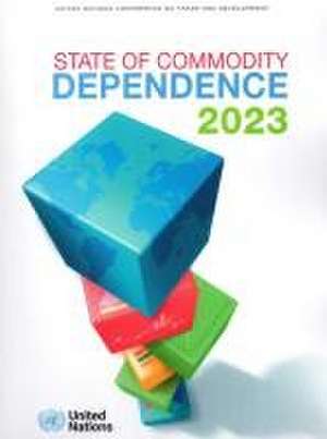 State of Commodity Dependence 2023 de United Nations Publications