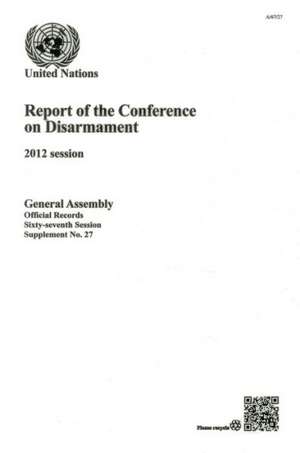 Report of the Conference on Disarmament: 2012 Session de United Nations