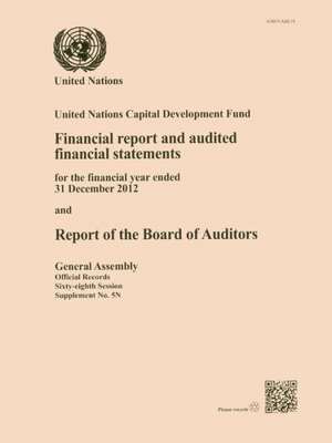 Financial Report and Audited Financial Statements for the Year Ended 31 December 2012 and Report of the Board of Auditors: United Nations Capital de United Nations