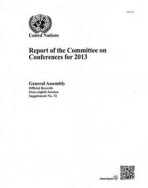 Report of the Committee on Conferences: 68th Session Supp No. 32 de United Nations