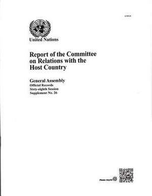 Report of the Committee on Relations with the Host Country: 68th Session Supp No.26 de United Nations