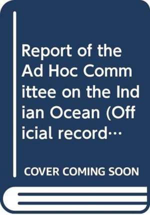 Report of the Ad Hoc Committee on the Indian Ocean de United Nations Publications