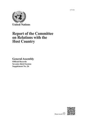 Report of the Committee on Relations with the Host Country 73rd Session de United Nations Publications