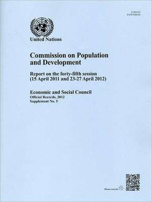 Report of the Commission on Population and Development on the Forty-Fifth Session (15 April 2011 and 23-27 April 2012) de United Nations