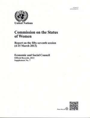 Commission on the Status of Women Report on the (Yr) Session: 57th Session, 2013, Supp. No.7 de United Nations