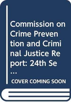 Commission on Crime Prevention and Criminal Justice (Report) de United Nations: Economic and Social Council