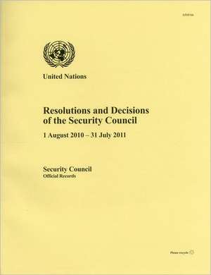 Resolutions and Decisions of the Security Council: 1 August 2010 - 31 July 2011 de United Nations