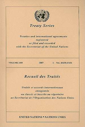 Treaty Series, Volume 2405: Treaties and International Agreements Registered or Filed and Recorded with the Secretariat of the United Nations de United Nations