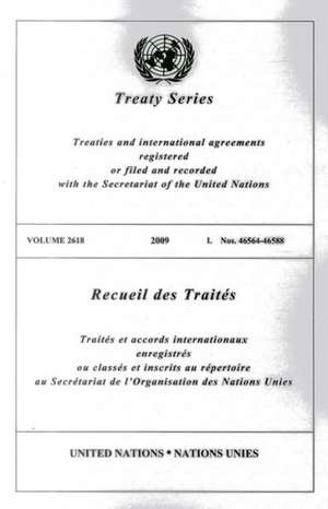 Treaty Series, Volume 2618/Recueil Des Traites, Volume 2618: Treaties and International Agreements Registered or Filed and Recorded with the Secretari de United Nations