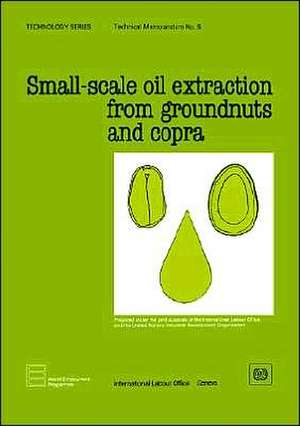 Small-Scale Oil Extraction from Groundnuts and Copra (Technology Series. Technical Memorandum 5) de ILO