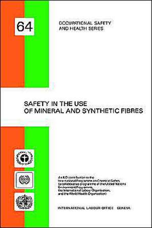 Safety in the Use of Mineral and Synthetic Fibres (Occupational Safety and Health Series No. 64) de ILO