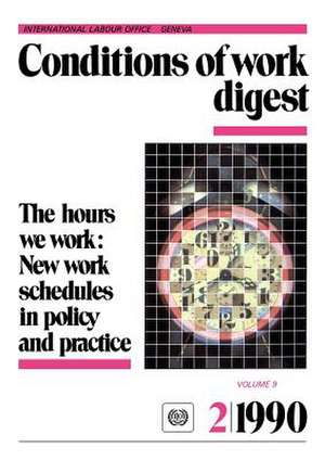 The Hours We Work: New Work Schedules in Policy and Practice (Conditions of Work Digest 2/90) de ILO