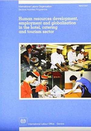 Human Resources Development, Employment and Globalization in the Hotel, Catering and Tourism Sector de International Labour Office