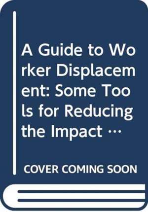 A Guide to Worker Displacement de International Labour Office