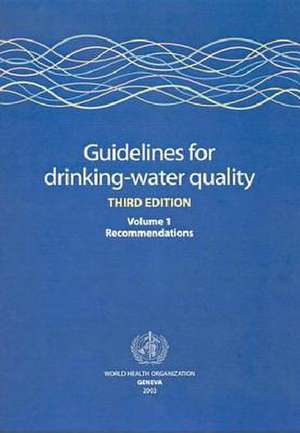 Guidelines for Drinking-Water Quality, Volume 1: Recommendations