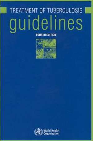 The Treatment of Tuberculosis: Guidelines de World Health Organization