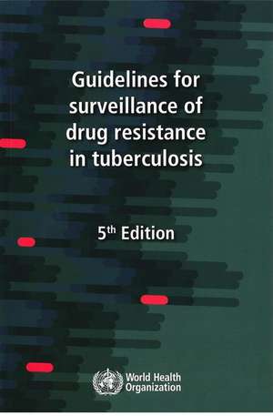 Guidelines for Surveillance of Drug Resistance in Tuberculosis de World Health Organization